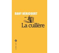 La cuillère - Dany Héricourt - Liana levi - broché - Roman