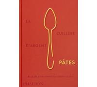 La Cuillère d'argent Pâtes Phaidon (Auteur)