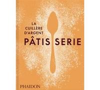 La Cuillère d'argent : Pâtisserie La cuillère d'argent (Auteur)