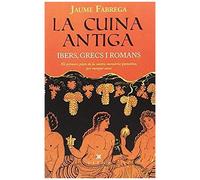 La Cuina Antiga : Ibers, Grecs I Romans