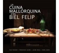 La Cuina Mallorquina D´En Biel Felip Munar, Felip, Francesca Jaume, Roca, Jaume (Auteur)