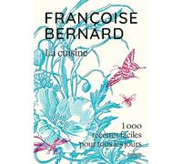 La cuisine 1000 recettes faciles pour tous les jours - Françoise Bernard - Hachette Pratique - relié - Guide