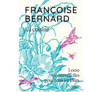 La cuisine: 1000 recettes faciles pour tous les jours