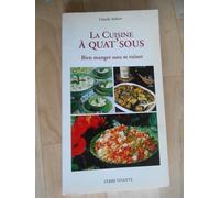 La cuisine à quat'sous. Bien manger sans se ruiner