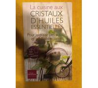 La cuisine aux cristaux d'huiles essentielles