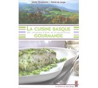 La cuisine basque gourmande: 501 Recettes d'hier et d'aujourd'hui