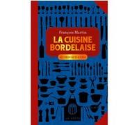 La cuisine bordelaise François Martin (Auteur)