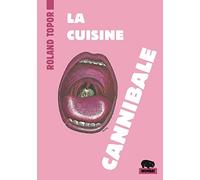 La cuisine cannibale Roland Topor (Auteur)