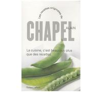 Alain Chapel – La cuisine c'est beaucoup plus que des recettes – Nouvelle édition – Broché
