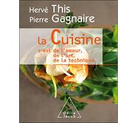 La Cuisine C'est de l'amour, de l'art, de la technique - Hervé This - Odile Jacob - broché - Guide