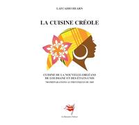 La Cuisine créole: Cuisine de la Nouvelle-Orléans, de Louisiane et des Etats-Unis - 780 préparations authentiques de 1885