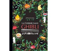 La cuisine dans Ghibli Les recettes du studio légendaire - Thibaud Villanova - Hachette Heroes - cartonné - Guide