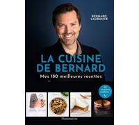 La Cuisine De Bernard - Mes 150 Meilleures Recettes