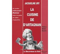 La Cuisine de d'Artagnan : 60 recettes d'Alexandre Dumas mises à la portée des tables d'aujourd'hui