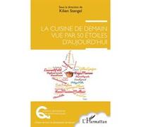 La cuisine de demain vue par 50 étoiles d'aujourd'hui Kilien Stengel (Auteur)