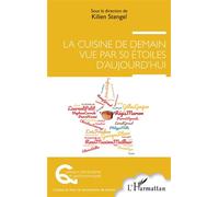 La cuisine de demain vue par 50 étoiles d'aujourd'hui - Kilien Stengel - L'harmattan - broché - Guide