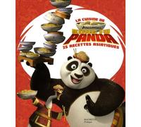 La cuisine de Kung Fu Panda: 25 recettes asiatiques