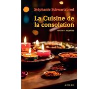 Stéphanie Schwartzbrod – La Cuisine de la consolation – Récits et recettes – Broché – Actes Sud