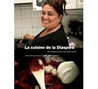 La cuisine de la Diaspora: 80 recettes autour des fêtes juives