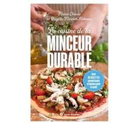 La Cuisine De La Minceur Durable - Avec 90 Recettes Savoureuses Et Bonnes Pour La Santé