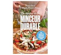 La cuisine de la minceur durable - Nouvelle édition: Avec 90 recettes savoureuses et bonnes pour la santé