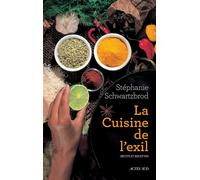 La Cuisine de l'exil – Récits et recettes – Actes Sud