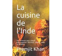 La cuisine de l'Inde: Des formules pour chaque préoccupation. Délicieux, simples, sains et durables.