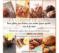 La cuisine de Lison : Sans gluten, sans lactose et sans matière grasse ajoutée, avec de la stévia. Recettes très simples à base de graines de chia et d'amarante: Muffins et Cakes sucrés