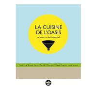 LA CUISINE DE L'OASIS - Se nourrir de l’essentiel