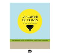 La Cuisine de l'oasis - Se nourrir de l'essentiel Philippe Chapelet (Auteur), Patrick Elouarghi (Auteur), Frédérick E. Grasser-Hermé (Auteur), Matali Crasset (Auteur), Riad Zarrouk (Photographie)