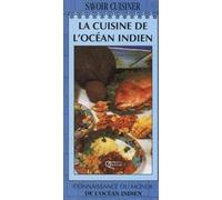 La cuisine de l'océan Indien : Madagascar, Ile Maurice, Mayotte, Ile de la Réunion, Seychelles