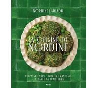 Nordine Labiadh – La cuisine de Nordine – Voyage entre terroir français et parfums d'ailleurs