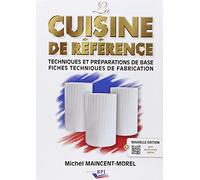La Cuisine de Référence - techniques et preparations de base - fiches techniques de fabrication (French Edition) by Michel MAINCENT-Morel(2017-01-11)