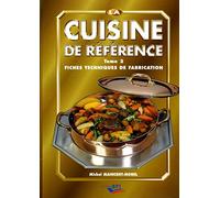 La cuisine de référence: Tome 2, Fiches techniques de fabrication