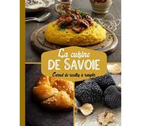 La Cuisine de Savoie Carnet de Recettes à Remplir: Un cahier vierge des passionnés de la cuisine | livre de recette à completer et Personnaliser avec ... de cadeau à offrir pour toutes les occasions