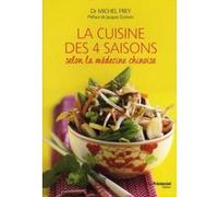 La cuisine des 4 saisons selon la médecine chinoise Michel Frey (Auteur), Jacques Dutronc (Préface)