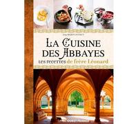 La cuisine des abbayes. Les recettes de frère Léonard. - Josy Marty-Dufaut - Ouest France - broché - Guide