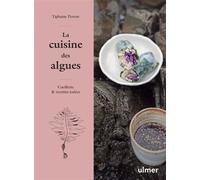 La cuisine des algues - Cueillette & recettes iodées - Tiphaine Perron - Eugen Ulmer Eds - relié - Guide
