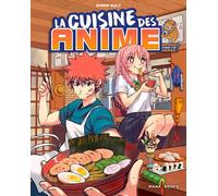 La cuisine des anime - Mangez comme vos héros - Diana Ault - Mana Books - relié - Guide