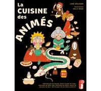 La Cuisine des animés Lene Knudsen (Auteur), Kelly Keko (Illustration)