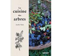 La cuisine des arbres - Aurélie Valtat - Eugen Ulmer Eds - relié - Guide
