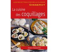 La cuisine des coquillages - Dany Mignotte - Gisserot Editions - broché - Guide
