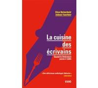 La cuisine des écrivains - Quand la littérature passe à table Elsa Delachair (Auteur), Johan Faerber (Auteur)