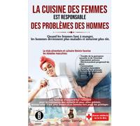 La cuisine des femmes est responsable des problèmes des hommes: Quand les femmes font à manger, les hommes deviennent plus malades et meurent plus tôt
