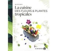 La cuisine des fleurs et plantes tropicales Wilfrid Kobylt (Auteur)
