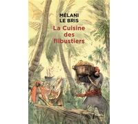La cuisine des flibustiers Mélani Le Bris (Auteur)