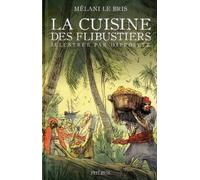 Hippolyte Mélani Le Bris – La cuisine des flibustiers illustrée – Phebus Creation