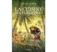 La cuisine des flibustiers illustree par hippolyte Mélani Le Bris (Auteur)