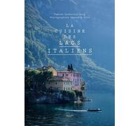 La cuisine des lacs italiens Catherine Roig (Auteur), Emanuela Cino (Photographie)