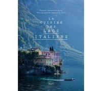 La cuisine des lacs italiens Catherine Roig (Auteur), Emanuela Cino (Photographie)
